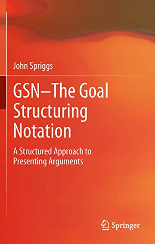 GSN - The Goal Structuring Notation: A Structured Approach to Presenting Arguments view 2