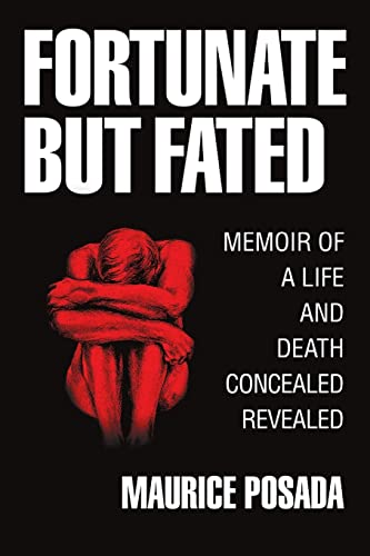 Fortunate But Fated: Memoir Of A Life And Death Concealed Revealed