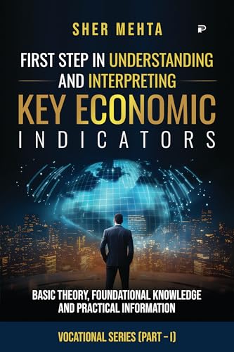 First Step in Understanding and Interpreting Key Economic Indicators