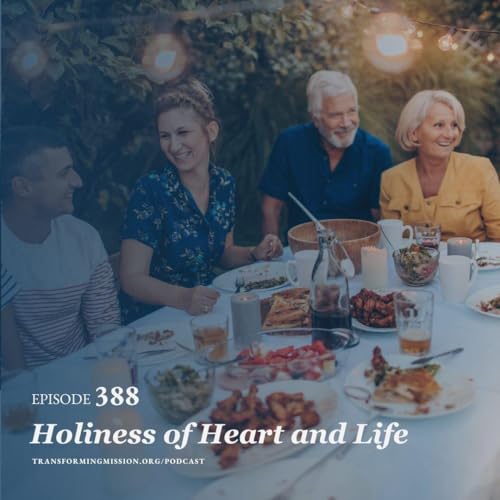 Episode 388: Holiness of Heart and Life