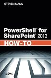 PowerShell for SharePoint 2013 How-To (How-To (Sams))
