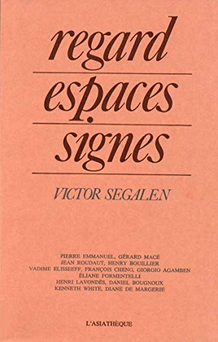 Regard, espaces, signes - Victor Segalen: Actes du colloque (L'Asiathèque)