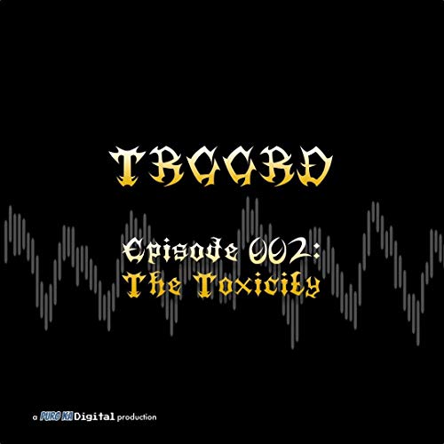 2: TRGGRD The Toxicity