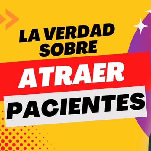 25. F&oacute;rmula para Atraer Pacientes a tu Consultorio | Enrique Culebro Karam
