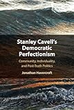 Stanley Cavell's Democratic Perfectionism