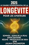  Le Guide Fondamental de la Longévité pour les Amateurs: Sommeil, Soins de la Peau, Soins Dentaires, Régime, Protocoles de Bien-Être