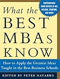 What the Best MBAs Know: How to Apply the Greatest Ideas Taught in the Best Business Schools