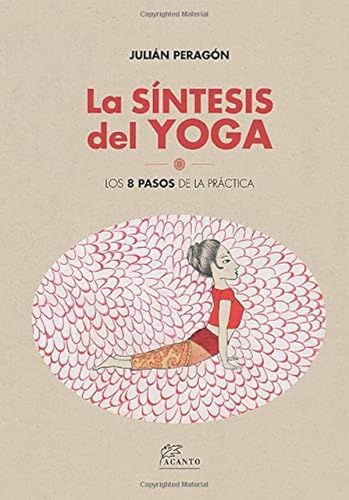 La síntesis del yoga: Los 8 pasos de la práctica (SIN COLECCION)
