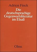 Die deutschsprachige Gegenwartsliteratur im Elsass (Auslandsdeutsche Literatur der Gegenwart) 3487082810 Book Cover