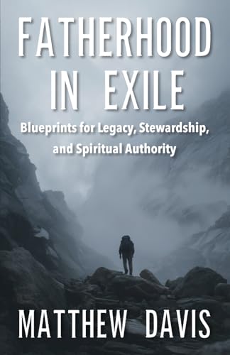 Fatherhood in Exile: Blueprints for Legacy, Stewardship, and Spiritual Authority für 15,79 EUR bei amazon.de Bild: Fatherhood in Exile: Blueprints for Legacy, Stewardship, and Spiritual Authority für 15,79 EUR bei amazon.de