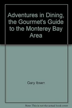Paperback Adventures in Dining, the Gourmet's Guide to the Monterey Bay Area Book