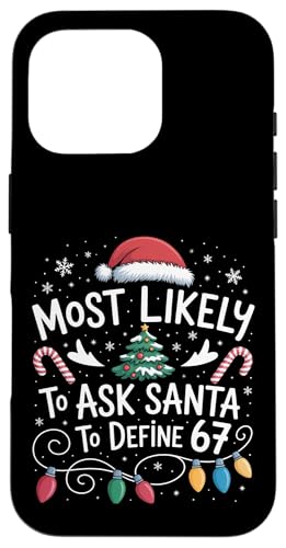 67 Meme Most Likely to Ask Santa to Define 67 Family Xmas �X�}�z�P�[�X iPhone 16 Pro �p