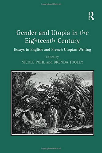 Gender and Utopia in the Eighteenth Century: Essays in English and French Utopian Writing