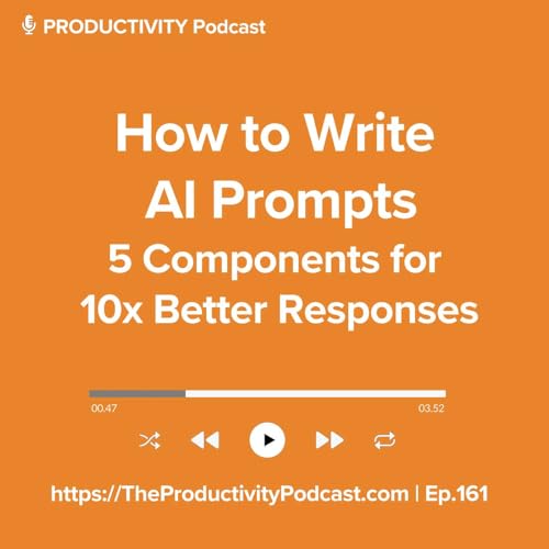 How to Write AI Prompts: 5 Components for 10x Better Responses cover art