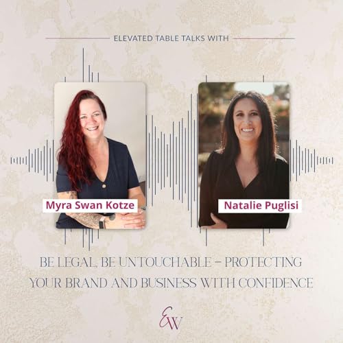 Elevated Table Talks with Natalie Puglisi: Be Legal, Be Untouchable &mdash; Protecting Your Brand and Business with Confidence