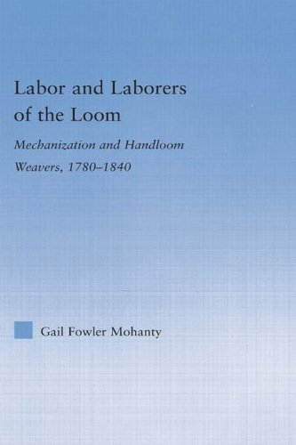 Labor and Laborers of the Loom: Mechanization and Handloom Weavers, 1780-1840 (Studies in American Popular History and Culture)