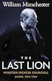 The The Last Lion: Volume 2: Winston Spencer Churchill: Alone, 1932-1940