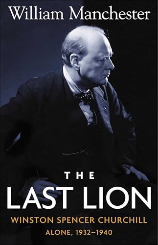 The The Last Lion: Volume 2: Winston Spencer Churchill: Alone, 1932-1940