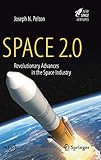 Space 2.0: Revolutionary Advances in the Space Industry (Springer Praxis Books)