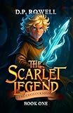 The Chosen Knight: A Coming-Of-Age Fantasy Adventure (The Scarlet Legend Book 1)