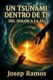 quando ti feriscono l'anima  Un tsunami dentro de ti: Del dolor a la fe