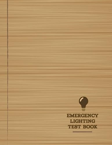 Emergency Lighting Test Book: Light Safety Recorder. Detail & Track Every Assessment. Ideal for Business, Home & School