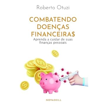 Capa do livro Combatendo doenças financeiras: Aprenda a cuidar de suas finanças pessoais