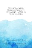 Advancements in Maritime Security: Exploring Emerging Technologies (English Edition)