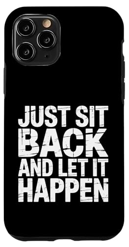 Just Sit Back And Let It Happen - �X�}�z�P�[�X iPhone 11 Pro �p