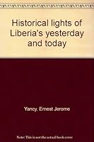 Historical lights of Liberia's yesterday and today B0007F45W2 Book Cover