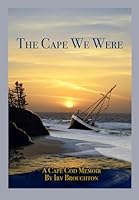 The Cape We Were: A Cape Cod Memoir 0912350121 Book Cover