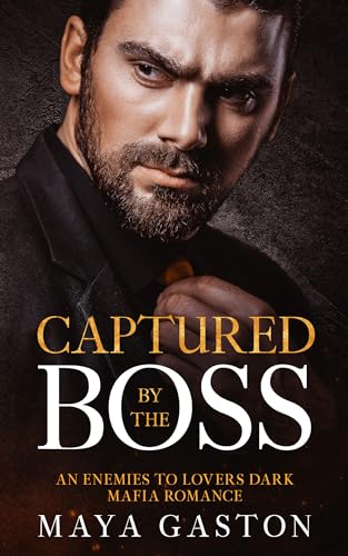Captured By The Boss: An Enemies To Lovers Dark Mafia Romance