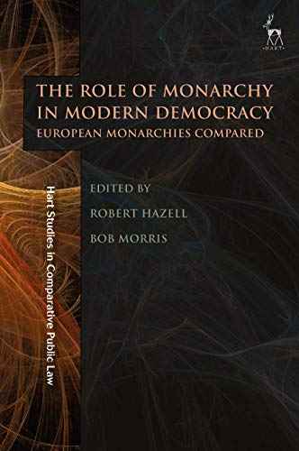 The Role of Monarchy in Modern Democracy: European Monarchies Compared (Hart Studies in Comparative Public Law) (English Edition)