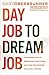 Day Job to Dream Job: The Proven Plan to Break Free, Start Living, and Turn Your Passion into a Full-Time Gig (Igniting Souls Trilogy)