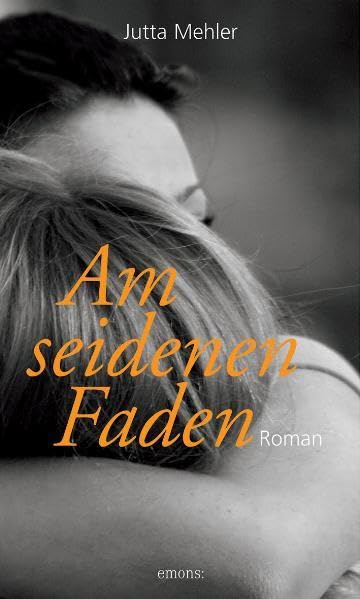 Am seidenen Faden: Roman