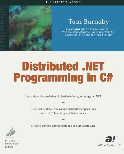 Distributed .Net Programming in C# (.Net Developer) by Andrew Troelsen (Foreword), Tom Barnaby (30-Jun-2010) Paperback
