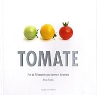 Tomate: 70 recettes pour savourer la tomate 2895238723 Book Cover