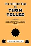 The Political Rise Of Thom Tillis: A Journey from Blue-Collar Roots to the Senate Floor, and What It Takes to Lead Through Division and Doubt (The Fascinating Journey Of Political Icons)