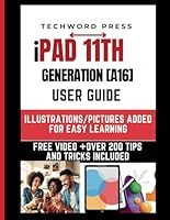 iPad 11th Generation (A16) User Guide: Step-by-Step no Jargon Simplified Instructions with PICTURES For Beginners, Seniors & Advanced Users on How to ... iPhone and MacBook User Guide For Seniors) B0F52PR3Y6 Book Cover