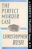 The Perfect Murder Case: A Ludovic Travers Mystery