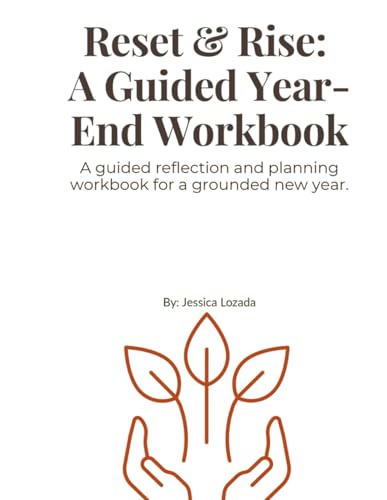 The Life Reset Workbook: A Guided Year Review & Reflection Journal: A 90-Minute Reset to Release, Reflect, and Realign Before the New Year