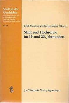 Stadt Und Hochschule Im 19. Und 20. Jahrhundert: 15. Arbeitstagung in Schwabisch Gmund 1976