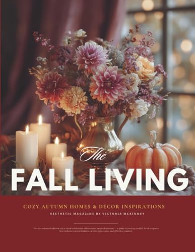 Fall Living Interior Design Magazine: A Seasonal Guidebook to Aut...