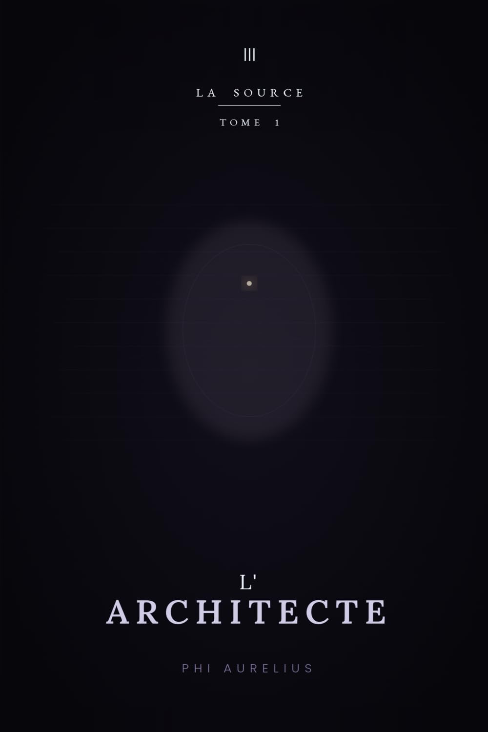 LA SOURCE: Tome 1 : L’Architecte