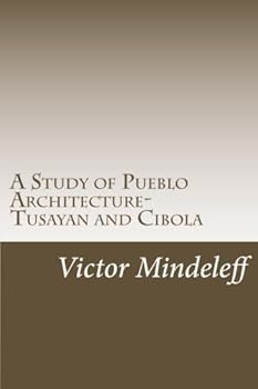 Paperback A Study of Pueblo Architecture- Tusayan and Cibola Book