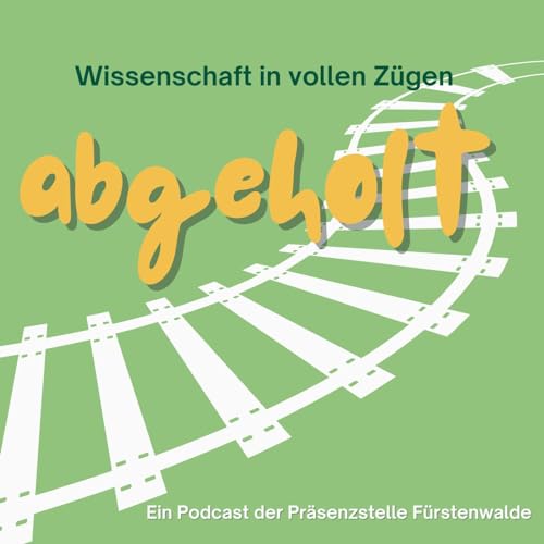 Abgeholt - Wissenschaft in vollen Z&uuml;gen Titelbild