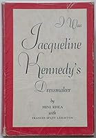 I was Jacqueline Kennedy's dressmaker, B0007ENRFE Book Cover
