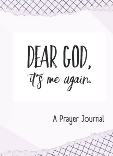 Dear God...It's Me Again: A Prayer Journal