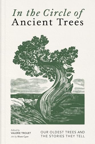 In the Circle of Ancient Trees: Our Oldest Trees and the Stories They Tell