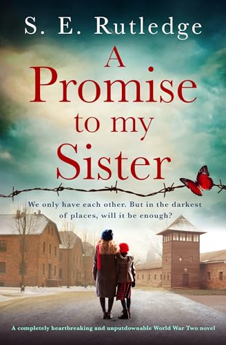 A Promise to My Sister: A completely heartbreaking and unputdownable World War Two novel